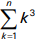 the summation as k goes from 1 to n of k to the third power